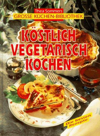 Köstlich vegetarisch kochen