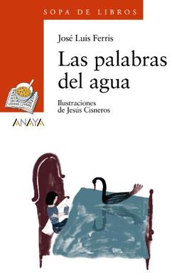 Las palabras del agua (Literatura Infantil (6-11 Años) - Sopa De Libros)