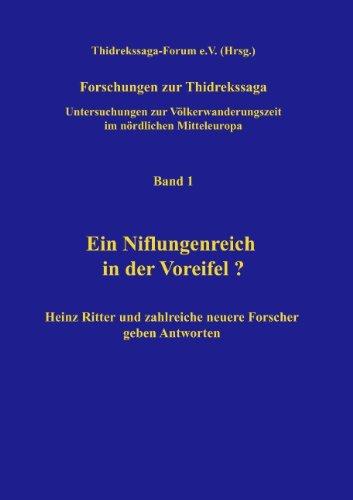 Ein Niflungenreich in der Voreifel ?  (Forschungen zur Thidrekssaga 1): Heinz Ritter u. zahlreiche neuere Forscher geben Antwort