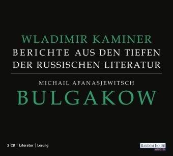 Michail Afanasjewitsch Bulgakow - Berichte aus den Tiefen der russischen Literatur  -