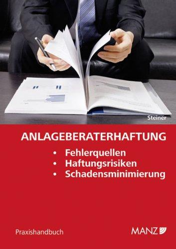 Anlageberaterhaftung: Fehlerquellen - Haftungsrisiken - Schadensminimierung