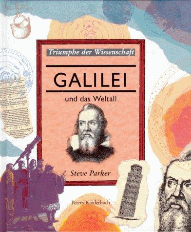 Galilei und das Weltall. Triumphe der Wissenschaft