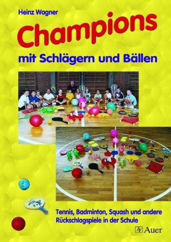 Champions mit Schlägern und Bällen: Tennis, Badminton, Squash und andere Rückschlagspiele in der Schule