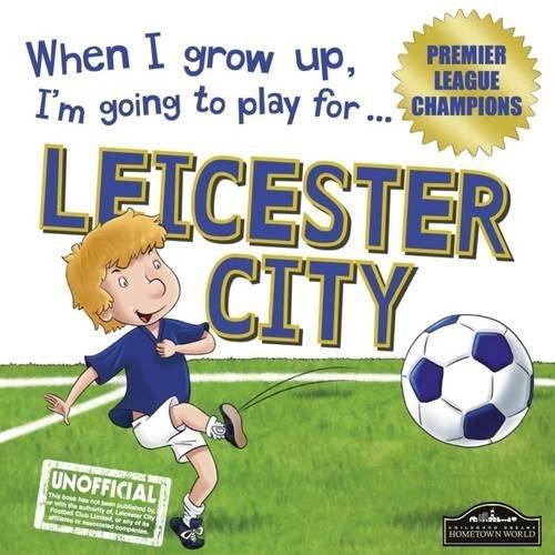 Cary, G: When I Grow Up I'm Going to Play for Leicester