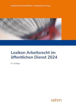 Lexikon Arbeitsrecht im öffentlichen Dienst 2024: Von A wie Abmahnung bis Z wie Zeugnis: Pro Stichwort liefern Beispiele, Checklisten und ... auf alle arbeitsrechtlich relevanten Fragen.