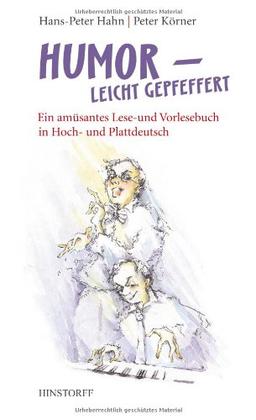 Humor - leicht gepfeffert: Ein amüsantes Lese- und Vortragsbuch in Hoch- und Plattdeutsch