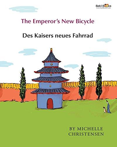 The Emperor's New Bicycle: Des Kaisers neues Fahrrad : Babl Children's Books in German and English