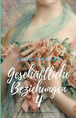 Geschäftliche Beziehungen 4: Historischer Liebesroman (Irrungen, Wirrungen, Band 4)