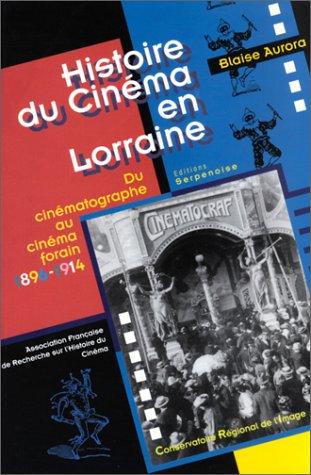 Histoire du cinéma en Lorraine : du cinématographe au cinéma forain, 1896-1914