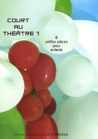 Court au théâtre. Vol. 1. 8 petites pièces pour enfants