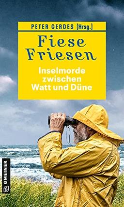 Fiese Friesen - Inselmorde zwischen Watt und Düne: Kurzkrimis (Kriminalromane im GMEINER-Verlag)