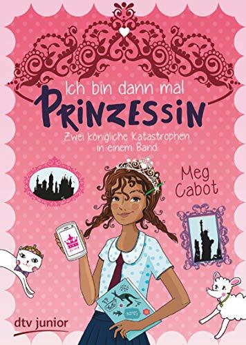 Ich bin dann mal Prinzessin – Zwei königliche Katastrophen in einem Band