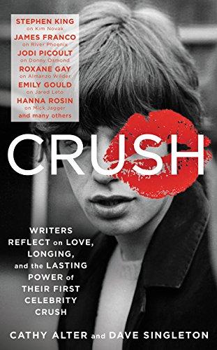 CRUSH: Writers Reflect on Love, Longing, and the Lasting Power of Their First Celebrity Crush