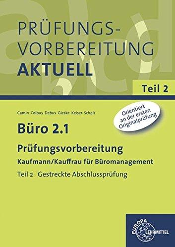 Büro 2.1 - Prüfungsvorbereitung Teil 2: Teil 2 Gestreckte Abschlussprüfung