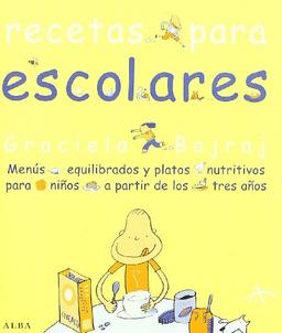 Recetas para escolares : menús equilibrados y platos nutritivos para niños a partir de los tres años (Cocina)