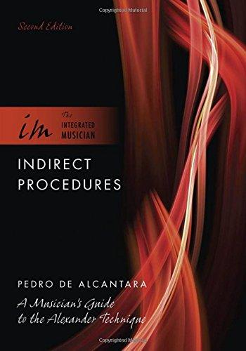 Indirect Procedures: A Musician's Guide to the Alexander Technique (Integrated Musician)