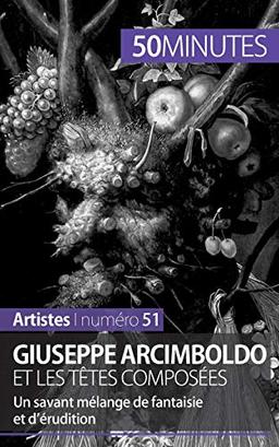 Giuseppe Arcimboldo et les têtes composées : Un savant mélange de fantaisie et d’érudition