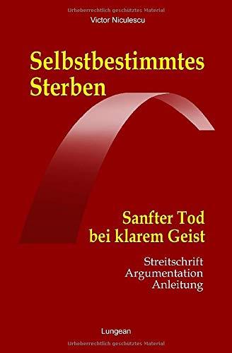 Selbstbestimmtes Sterben: Sanfter Tod bei klarem Geist (Suizid, Band 1)