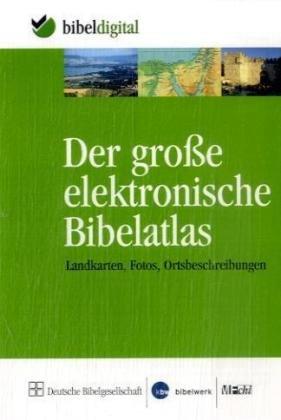 Der große elektronische Bibelatlas, 1 CD-ROM Landkarten, Fotos, Ortsbeschreibungen. Für Windows ab 2000, inkl. Vista