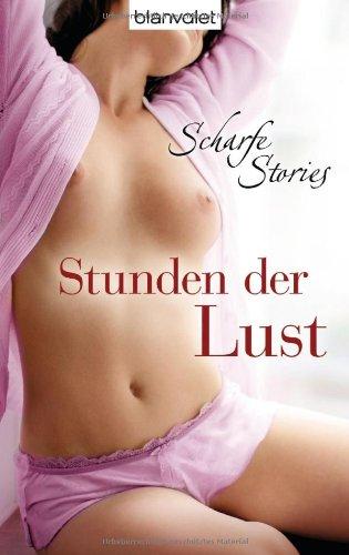 Stunden der Lust: Scharfe Stories