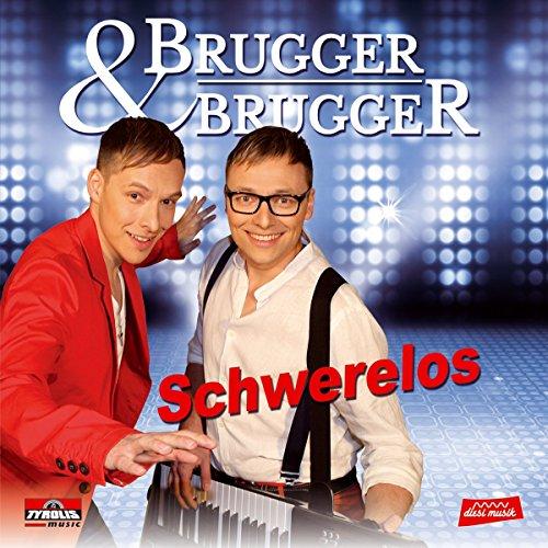 Schwerelos; Brugger & Brugger (Brugger Buam)