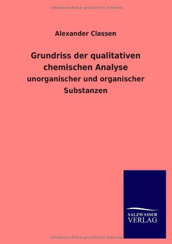 Grundriss der qualitativen chemischen Analyse: unorganischer und organischer Substanzen