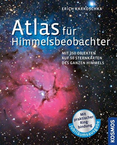 Atlas für Himmelsbeobachter: Mit 250 Objekten auf 50 Sternkarten des ganzen Himmels