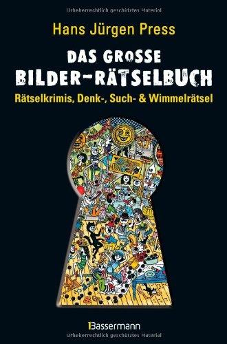 Das große Bilder-Rätselbuch: Rätselkrimis, Denk-, Such- und Wimmelrätsel