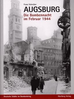 Augsburg. Die Bombennacht im Februar 1944