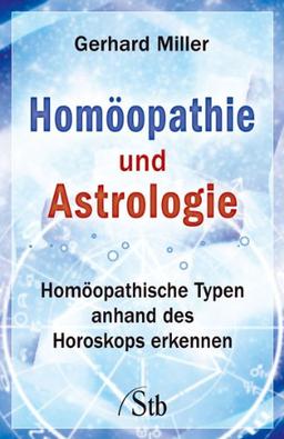 Homöopathie und Astrologie: Homöopathische Typen anhand des Horoskops erkennen