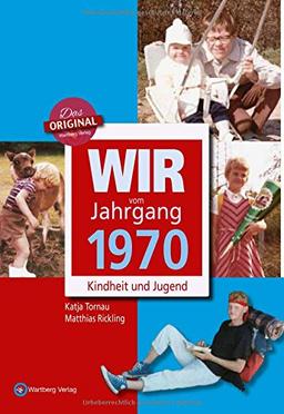 Wir vom Jahrgang 1970 - Kindheit und Jugend (Jahrgangsbände)