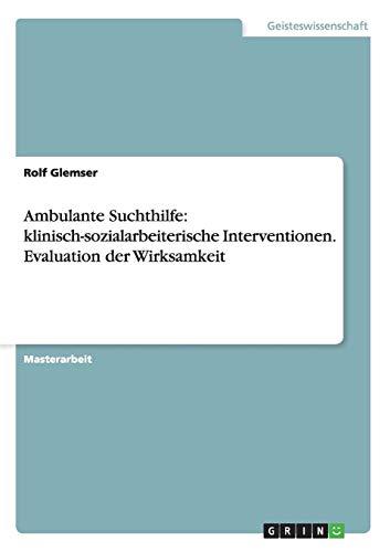 Ambulante Suchthilfe: klinisch-sozialarbeiterische Interventionen. Evaluation der Wirksamkeit