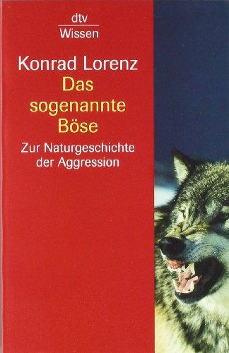 Das sogenannte Böse: Zur Naturgeschichte der Aggression: Zur Naturgeschichte der Aggression. (sachbuch)