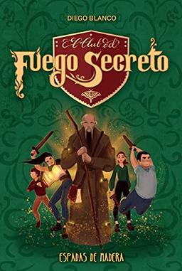 El club del Fuego Secreto / 2: Espadas de madera