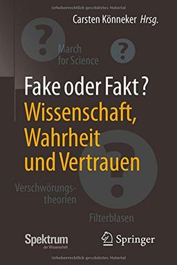 Fake oder Fakt?: Wissenschaft, Wahrheit und Vertrauen