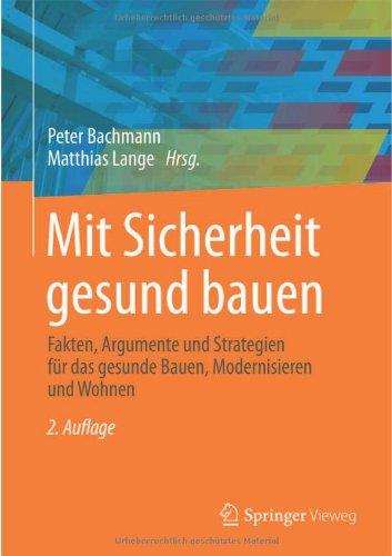 Mit Sicherheit gesund bauen: Fakten, Argumente und Strategien für das gesunde Bauen, Modernisieren und Wohnen