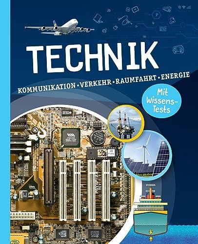 Technik: Kommunikation, Verkehr, Raumfahrt, Energie. Mit Wissens-Test. Für Kinder ab 10 Jahren