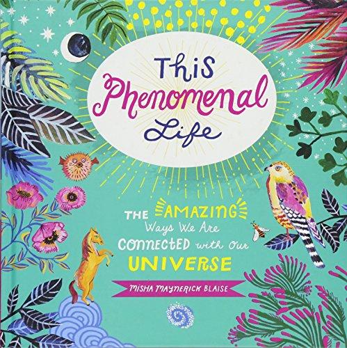 This Phenomenal Life: The Amazing Ways We Are Connected with Our Universe