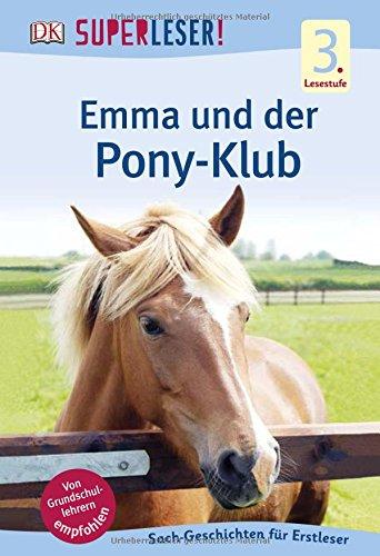 SUPERLESER! Emma und der Pony-Klub: 3. Lesestufe Sach-Geschichten für Leseprofis