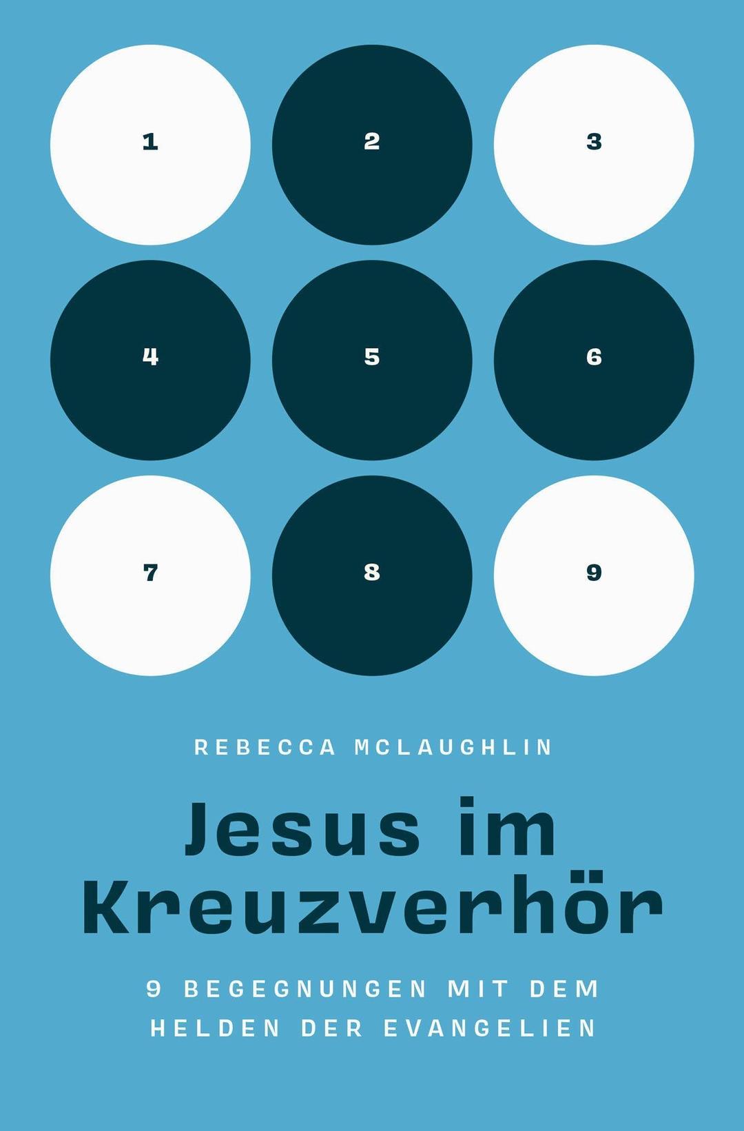 Jesus im Kreuzverhör: 9 Begegnungen mit dem Helden der Evangelien