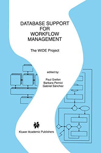 Database Support for Workflow Management: The WIDE Project (The Springer International Series in Engineering and Computer Science, 491, Band 491)