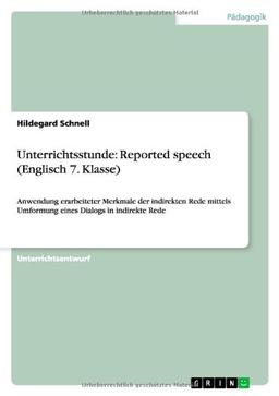 Unterrichtsstunde: Reported speech (Englisch 7. Klasse): Anwendung erarbeiteter Merkmale der indirekten Rede mittels Umformung eines Dialogs in indirekte Rede