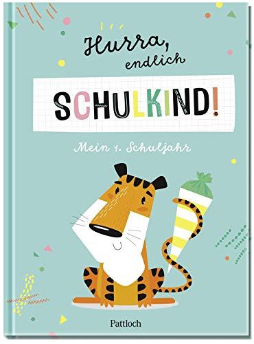 Hurra, endlich Schulkind! Mein 1. Schuljahr (Geschenke für die Schultüte und alle weiteren Events für Kinder)