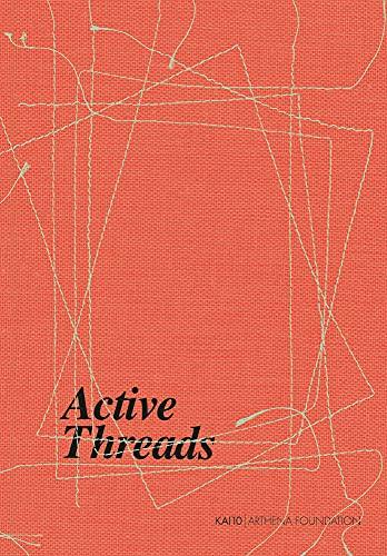 Active Threads: ADER ATTIA, JUAN PÉREZ AGIRREGOIKOA, CIAN DAYRIT, EDITH DEKYNDT, KYUNGAH HAM, MAGDALENA KITA, ELLEN LESPERANCE, HANA MILETIĆ: ADER ... KITA, ELLEN LESPERANCE, HANA MILETIC