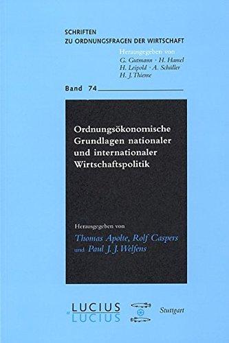 Ordnungsökonomische Grundlagen nationaler und internationaler Wirtschaftspolitik (Schriften zu Ordnungsfragen der Wirtschaft)