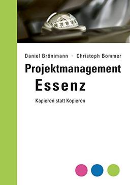 Projektmanagement Essenz: Kapieren statt Kopieren