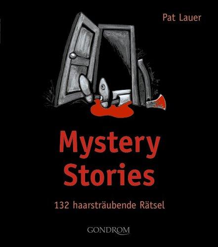 Mystery-Stories: 132 haarsträubende Rätsel