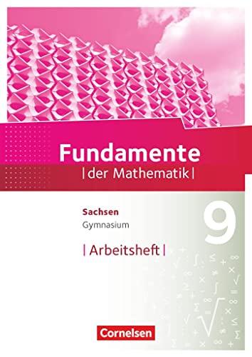 Fundamente der Mathematik - Sachsen - 9. Schuljahr: Arbeitsheft mit Lösungen