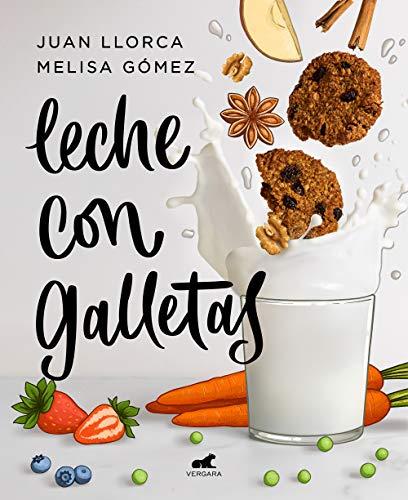 Leche con galletas: La cocina de siempre con los alimentos de ahora (Libro práctico)