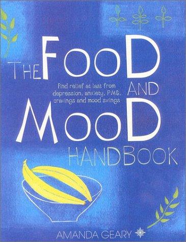 Food and Mood Handbook: How What You Eat Can Transform How You Feel